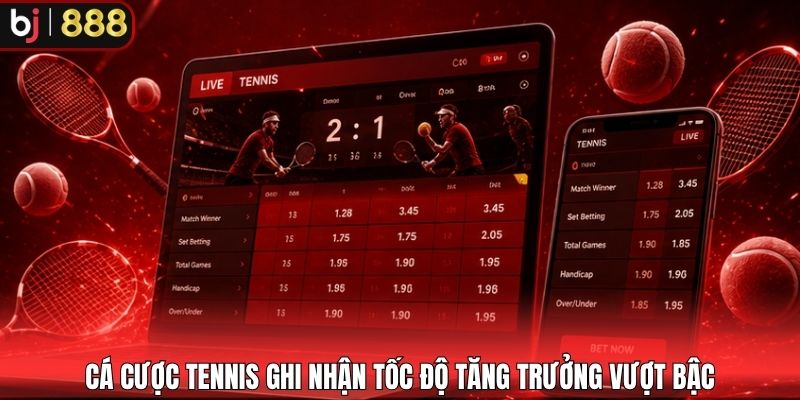 Cá cược tennis ghi nhận tốc độ tăng trưởng vượt bậc